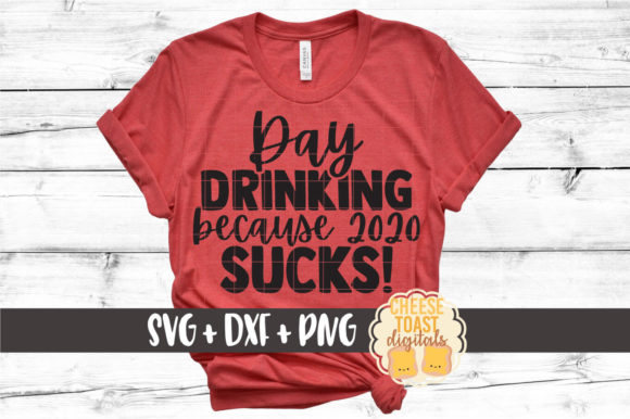 Day Drinking Because 2020 Sucks