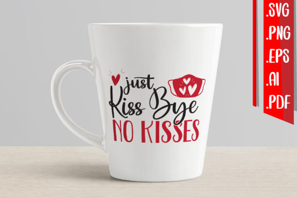 Just Kiss Bye No Kisses Graphics for Crafts