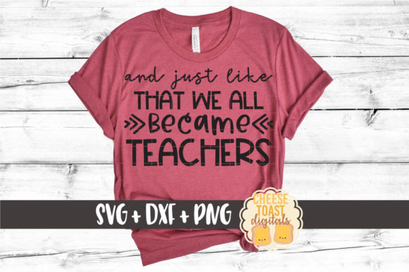 Just Like That We All Became Teachers Graphics and Crafts