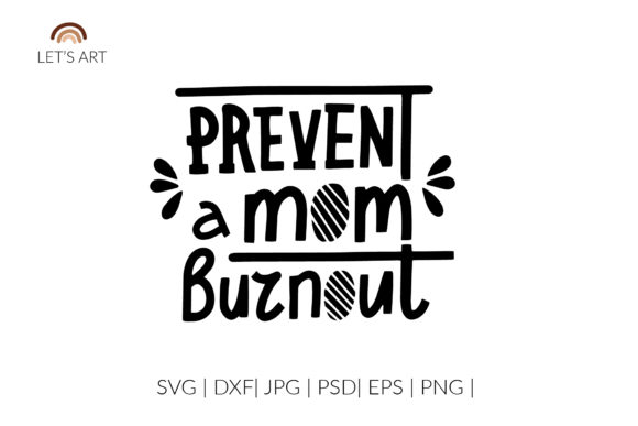 Prevent a Mom Burnout Svg: Graphics for Mental Health