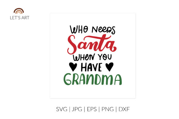 Who Needs Santa, When You Have Grandma: Graphics & Illustrations